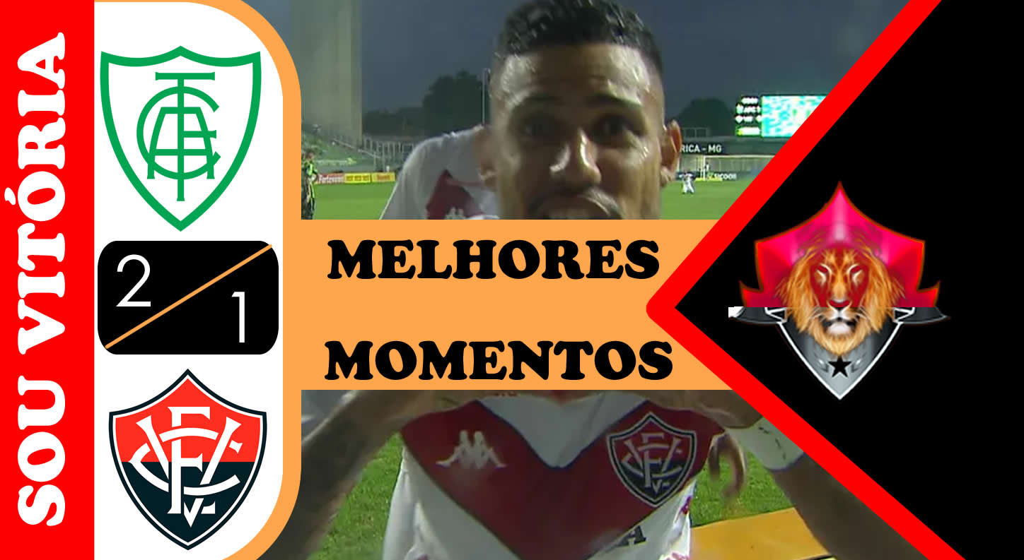 Momentos América-MG 2 x 1 Vitória